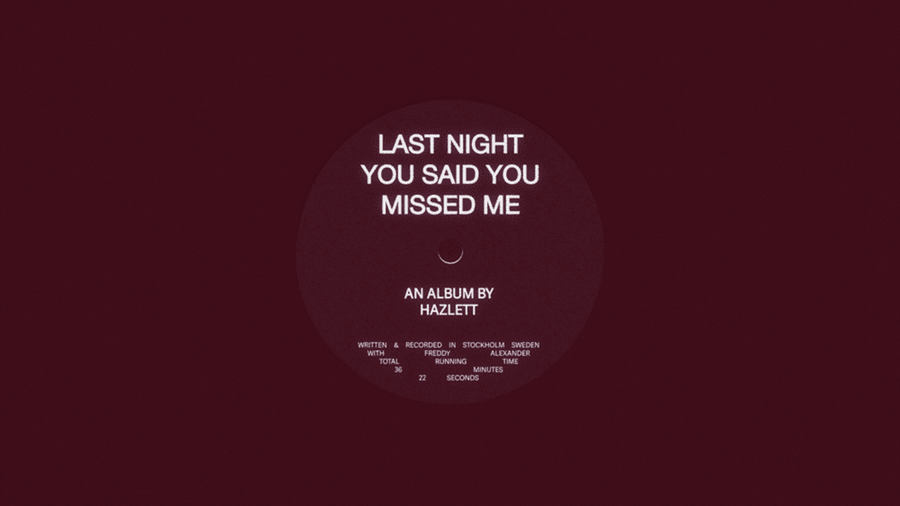 Hazlett’s "last night you said you missed me" Knows Exactly What To Say To Make You Start Feeling